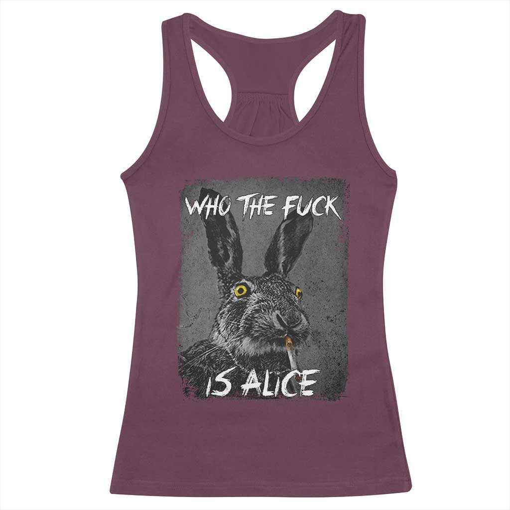 Funny Rabbit Who The Fuck Is Alice Racerback Tank Top TS11 Maroon Print Your Wear