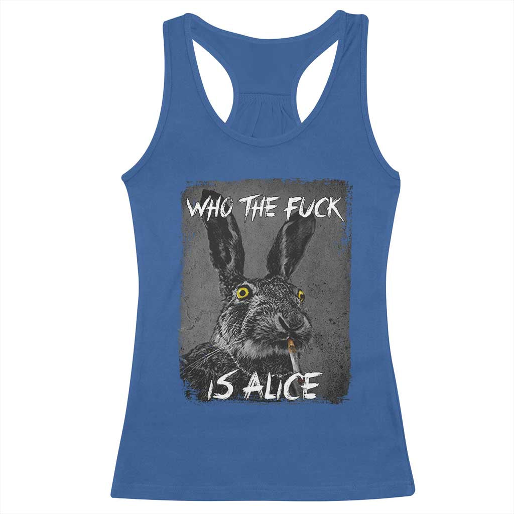 Funny Rabbit Who The Fuck Is Alice Racerback Tank Top TS11 Royal Blue Print Your Wear