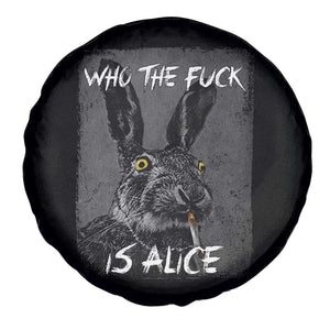 Funny Rabbit Who The Fuck Is Alice Spare Tire Cover TS11 Print Your Wear
