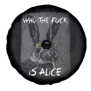Funny Rabbit Who The Fuck Is Alice Spare Tire Cover TS11 Print Your Wear