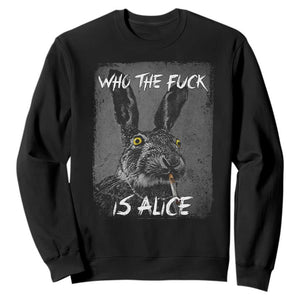 Funny Rabbit Who The Fuck Is Alice Sweatshirt TS11 Black Print Your Wear