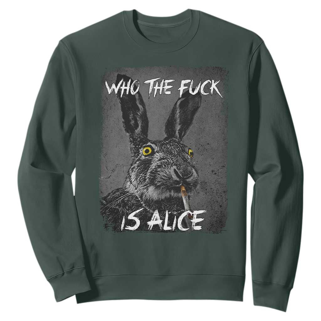 Funny Rabbit Who The Fuck Is Alice Sweatshirt TS11 Dark Forest Green Print Your Wear