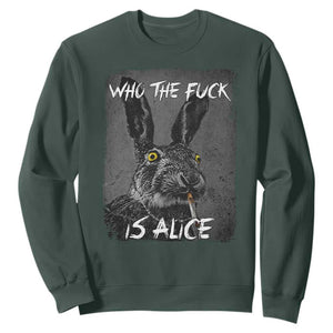 Funny Rabbit Who The Fuck Is Alice Sweatshirt TS11 Dark Forest Green Print Your Wear