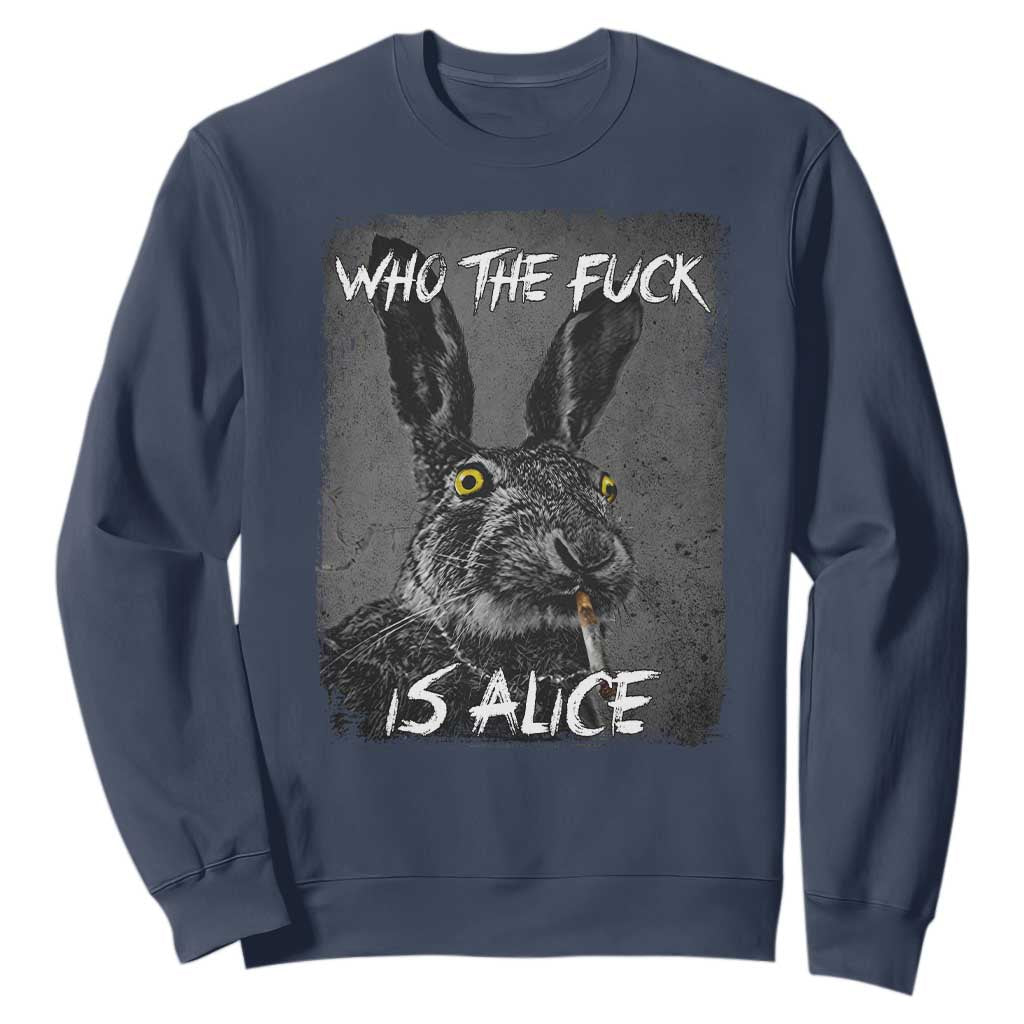Funny Rabbit Who The Fuck Is Alice Sweatshirt TS11 Navy Print Your Wear