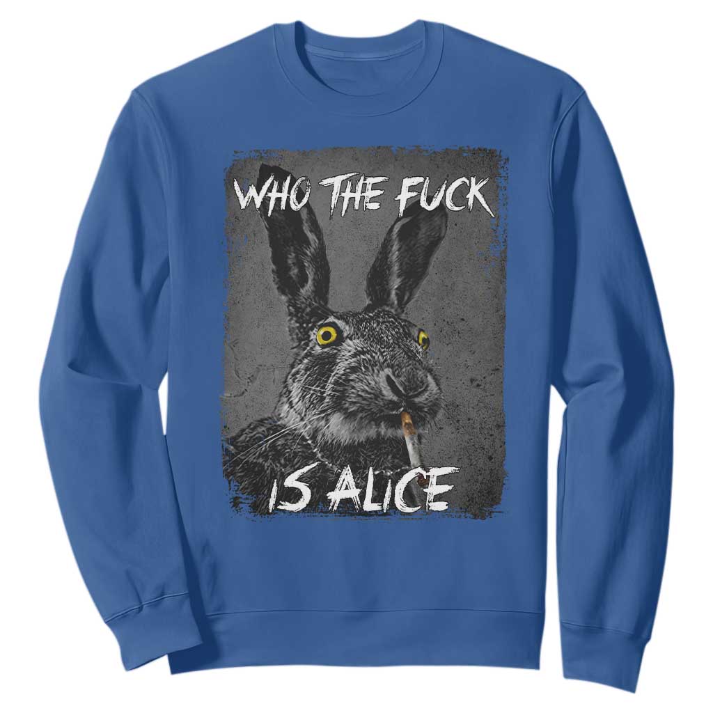 Funny Rabbit Who The Fuck Is Alice Sweatshirt TS11 Royal Blue Print Your Wear