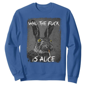 Funny Rabbit Who The Fuck Is Alice Sweatshirt TS11 Royal Blue Print Your Wear