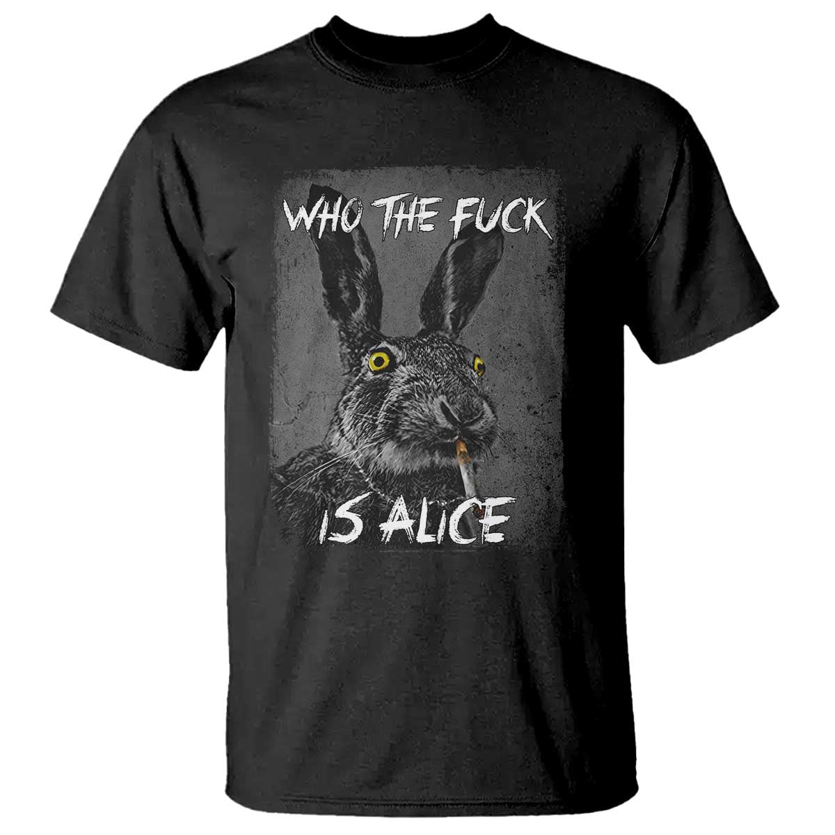 Funny Rabbit Who The Fuck Is Alice T Shirt TS11 Black Print Your Wear