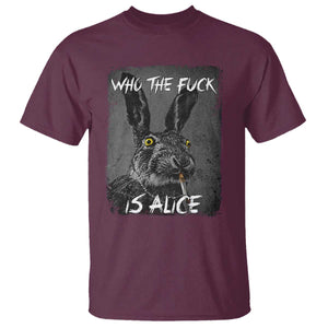 Funny Rabbit Who The Fuck Is Alice T Shirt TS11 Maroon Print Your Wear