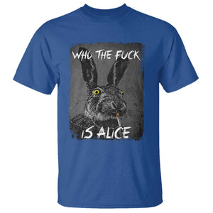 Funny Rabbit Who The Fuck Is Alice T Shirt TS11 Royal Blue Print Your Wear
