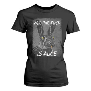 Funny Rabbit Who The Fuck Is Alice T Shirt For Women TS11 Black Print Your Wear