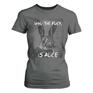 Funny Rabbit Who The Fuck Is Alice T Shirt For Women TS11 Dark Heather Print Your Wear