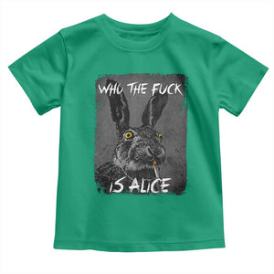 Funny Rabbit Who The Fuck Is Alice Toddler T Shirt TS11 Irish Green Print Your Wear