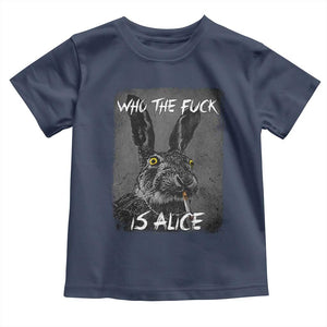 Funny Rabbit Who The Fuck Is Alice Toddler T Shirt TS11 Navy Print Your Wear
