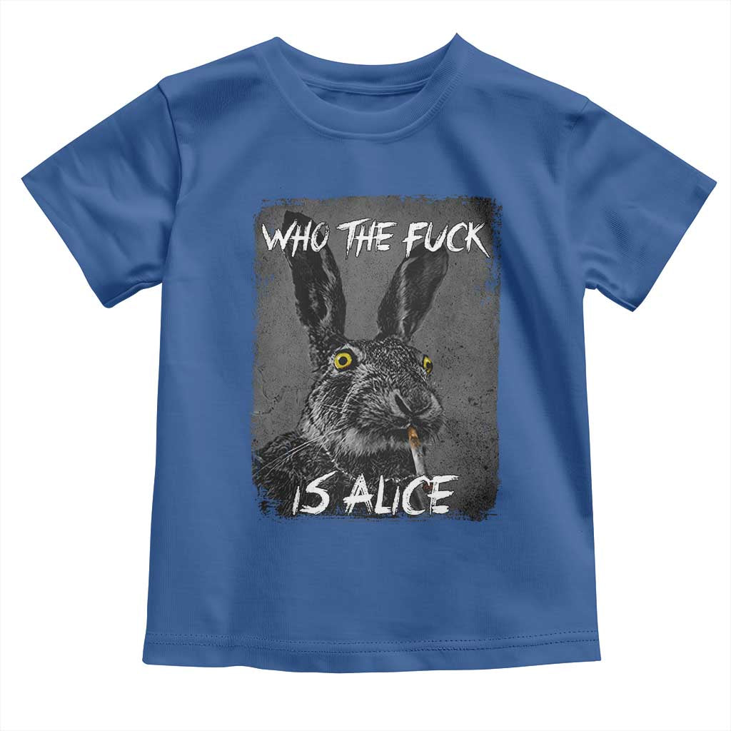 Funny Rabbit Who The Fuck Is Alice Toddler T Shirt TS11 Royal Blue Print Your Wear