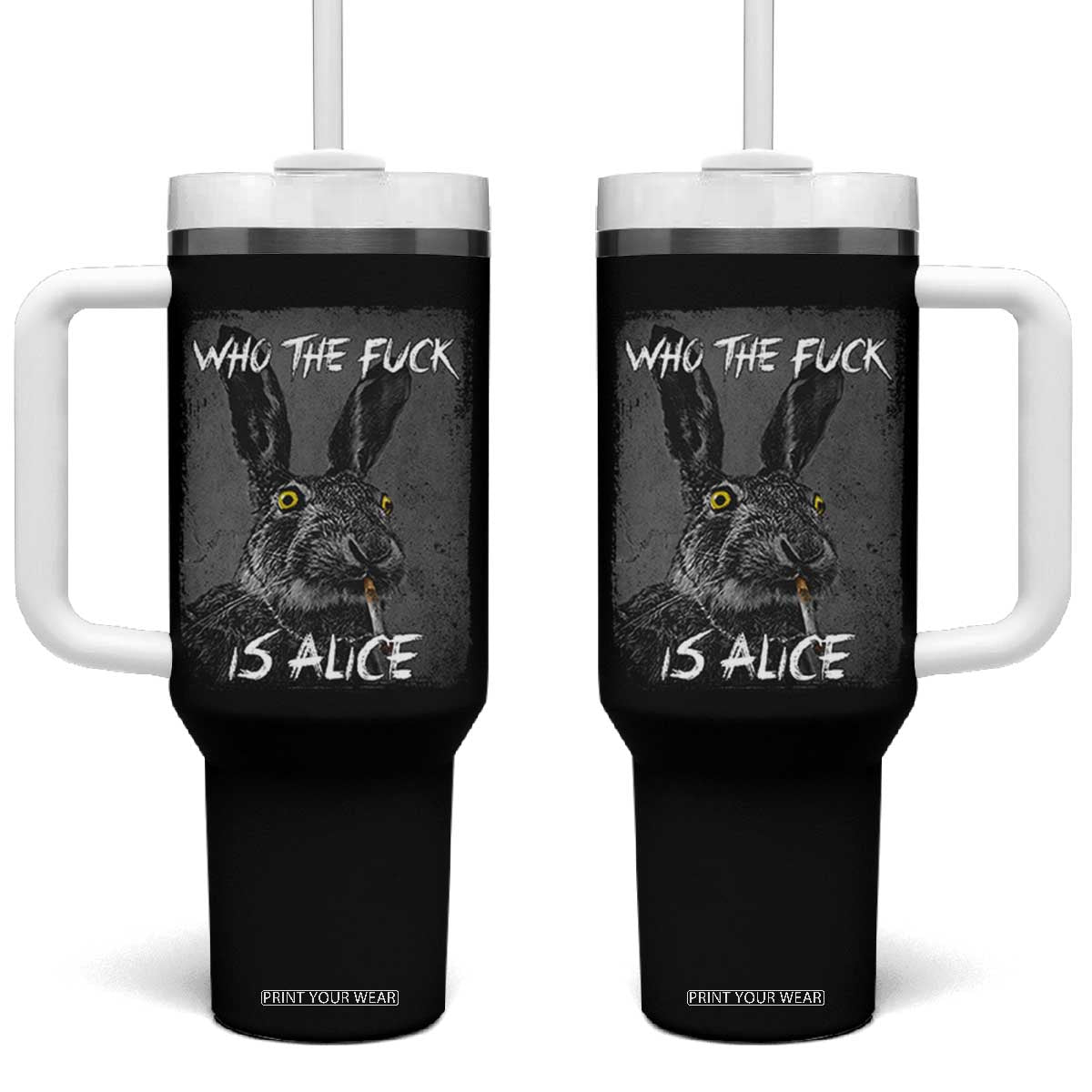 Funny Rabbit Who The Fuck Is Alice Tumbler With Handle TS11 One Size: 40 oz Black Print Your Wear