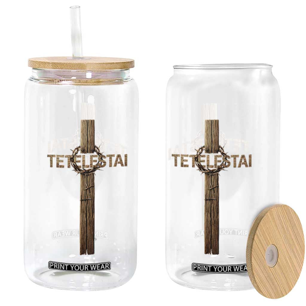 Christian Easter Resurrection Day Tetelestai Religious Cross Glass Can TS11 Print Your Wear