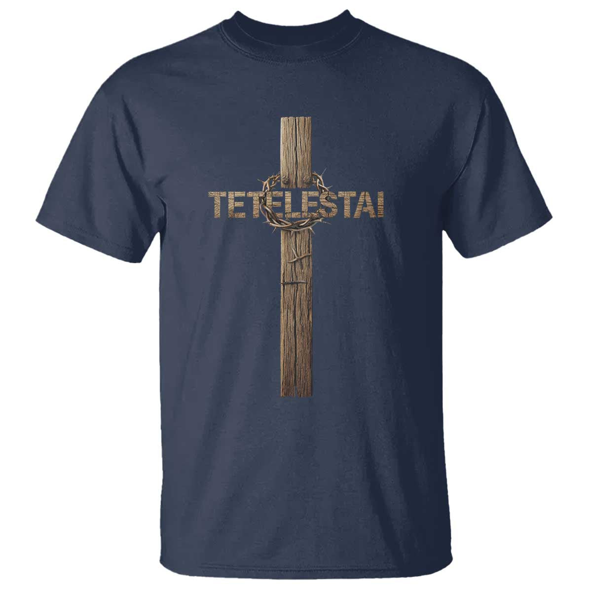 Christian Easter Resurrection Day Tetelestai Religious Cross T Shirt TS11 Navy Print Your Wear