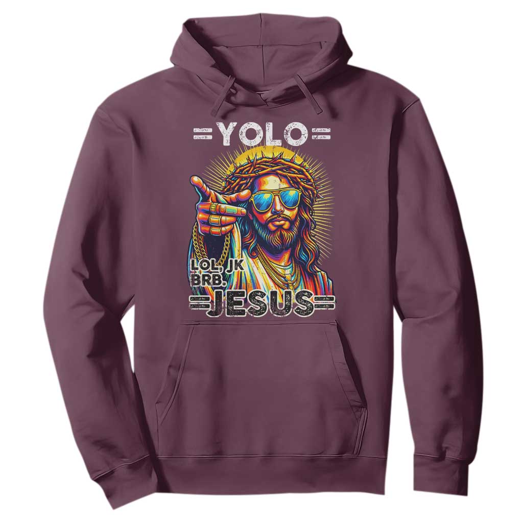 Funny Yolo Lol Jk BRB Christian Easter Hoodie Resurrection Jesus TS11 Maroon Print Your Wear