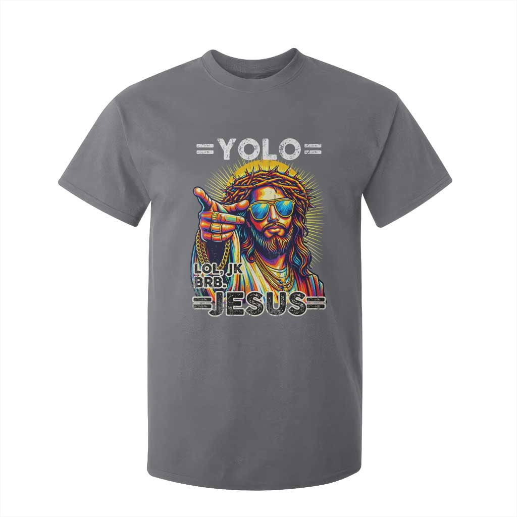 Funny Yolo Lol Jk BRB Christian Easter T Shirt For Kid Resurrection Jesus TS11 Charcoal Print Your Wear