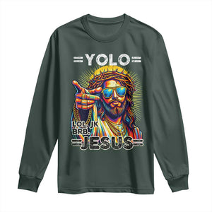 Funny Yolo Lol Jk BRB Christian Easter Long Sleeve Shirt Resurrection Jesus TS11 Dark Forest Green Print Your Wear