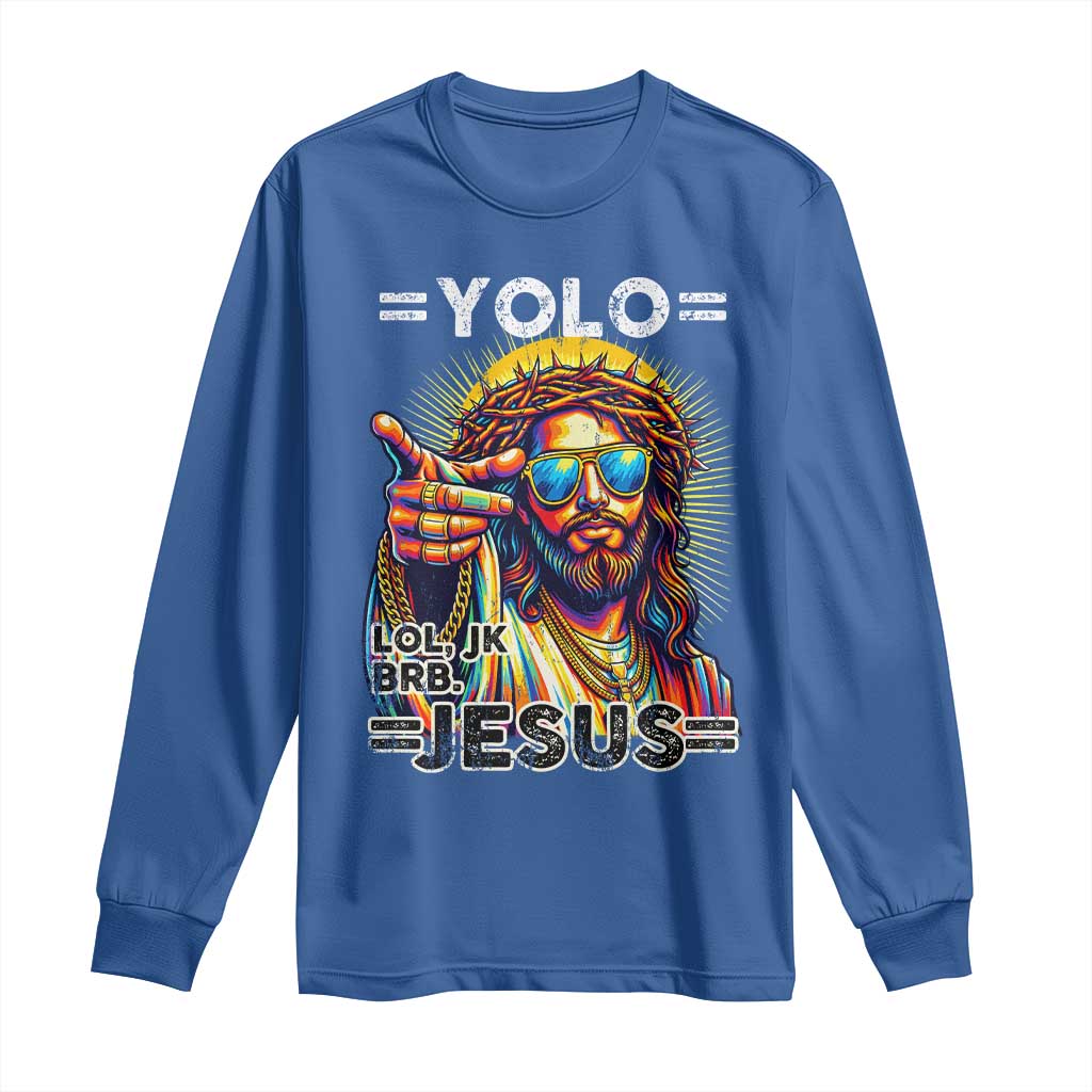 Funny Yolo Lol Jk BRB Christian Easter Long Sleeve Shirt Resurrection Jesus TS11 Royal Blue Print Your Wear