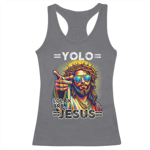 Funny Yolo Lol Jk BRB Christian Easter Racerback Tank Top Resurrection Jesus TS11 Charcoal Print Your Wear