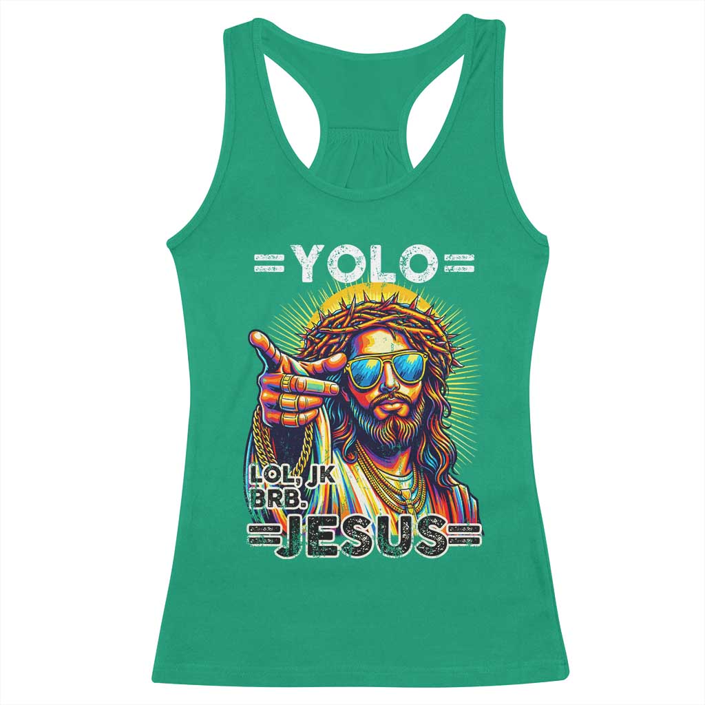 Funny Yolo Lol Jk BRB Christian Easter Racerback Tank Top Resurrection Jesus TS11 Irish Green Print Your Wear