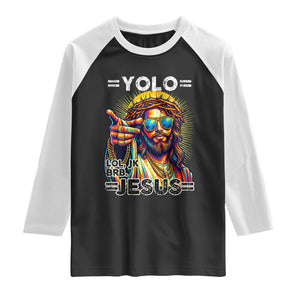 Funny Yolo Lol Jk BRB Christian Easter Raglan Shirt Resurrection Jesus TS11 Black White Print Your Wear