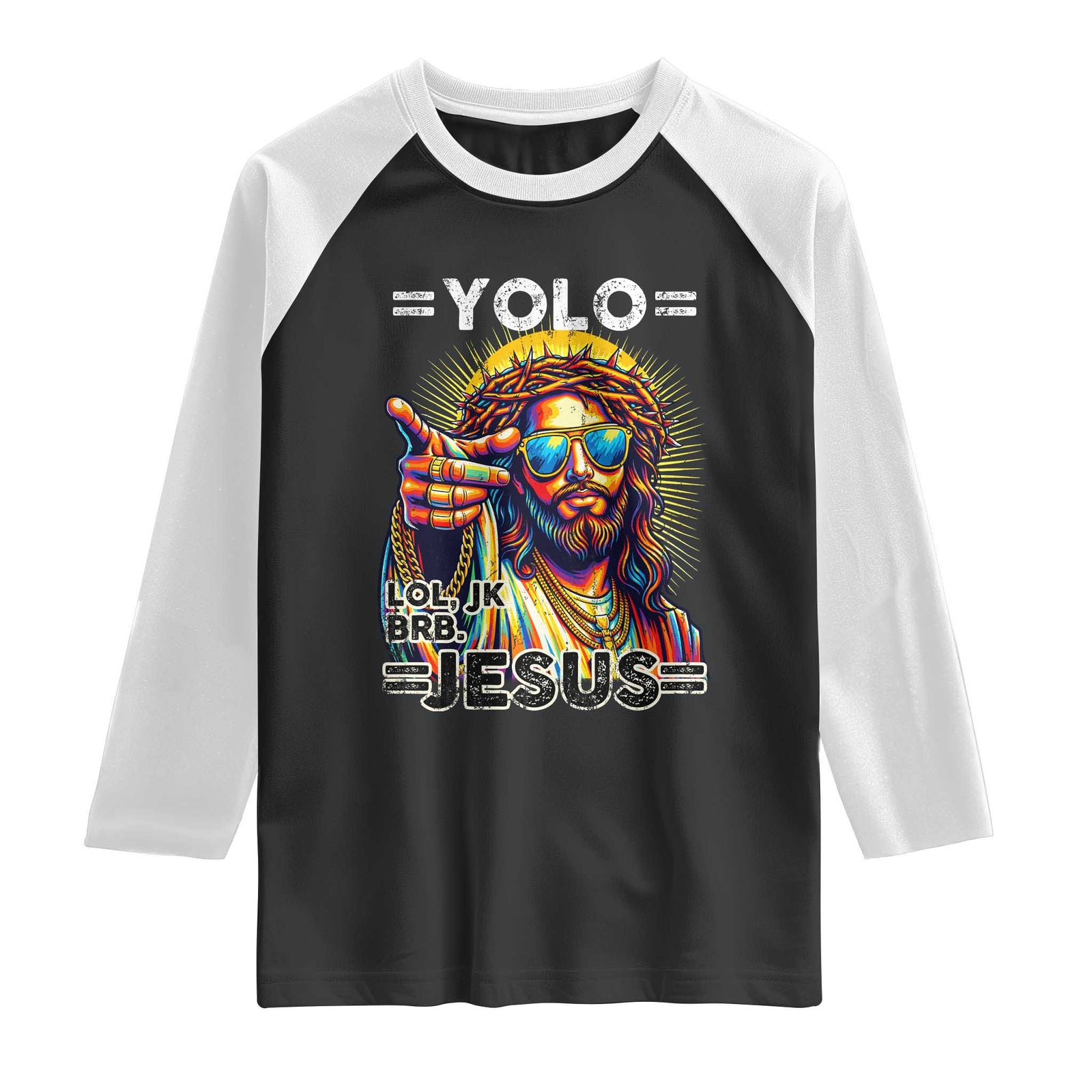 Funny Yolo Lol Jk BRB Christian Easter Raglan Shirt Resurrection Jesus TS11 Black White Print Your Wear