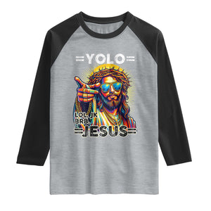 Funny Yolo Lol Jk BRB Christian Easter Raglan Shirt Resurrection Jesus TS11 Heather Gray Black Print Your Wear