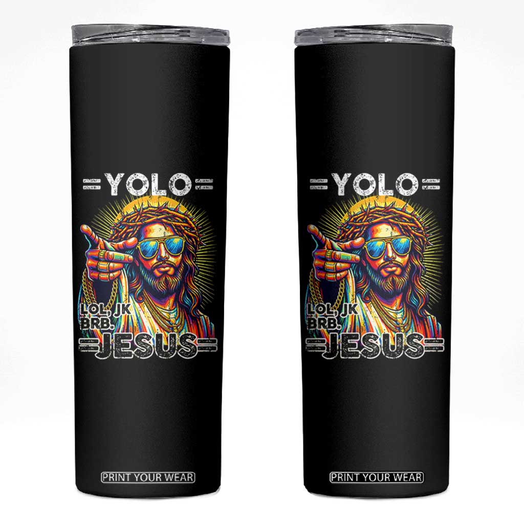 Funny Yolo Lol Jk BRB Christian Easter Skinny Tumbler Resurrection Jesus TS11 Black Print Your Wear