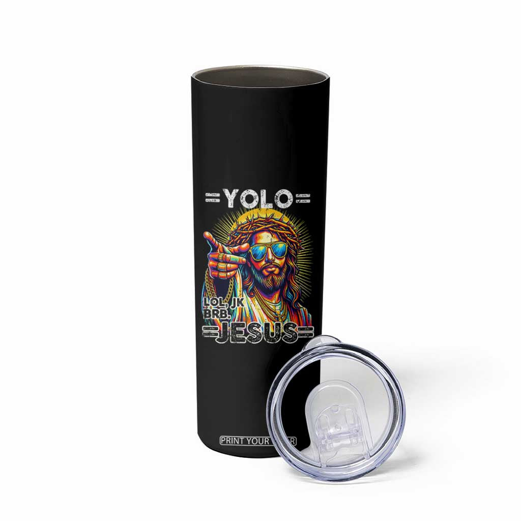 Funny Yolo Lol Jk BRB Christian Easter Skinny Tumbler Resurrection Jesus TS11 Print Your Wear
