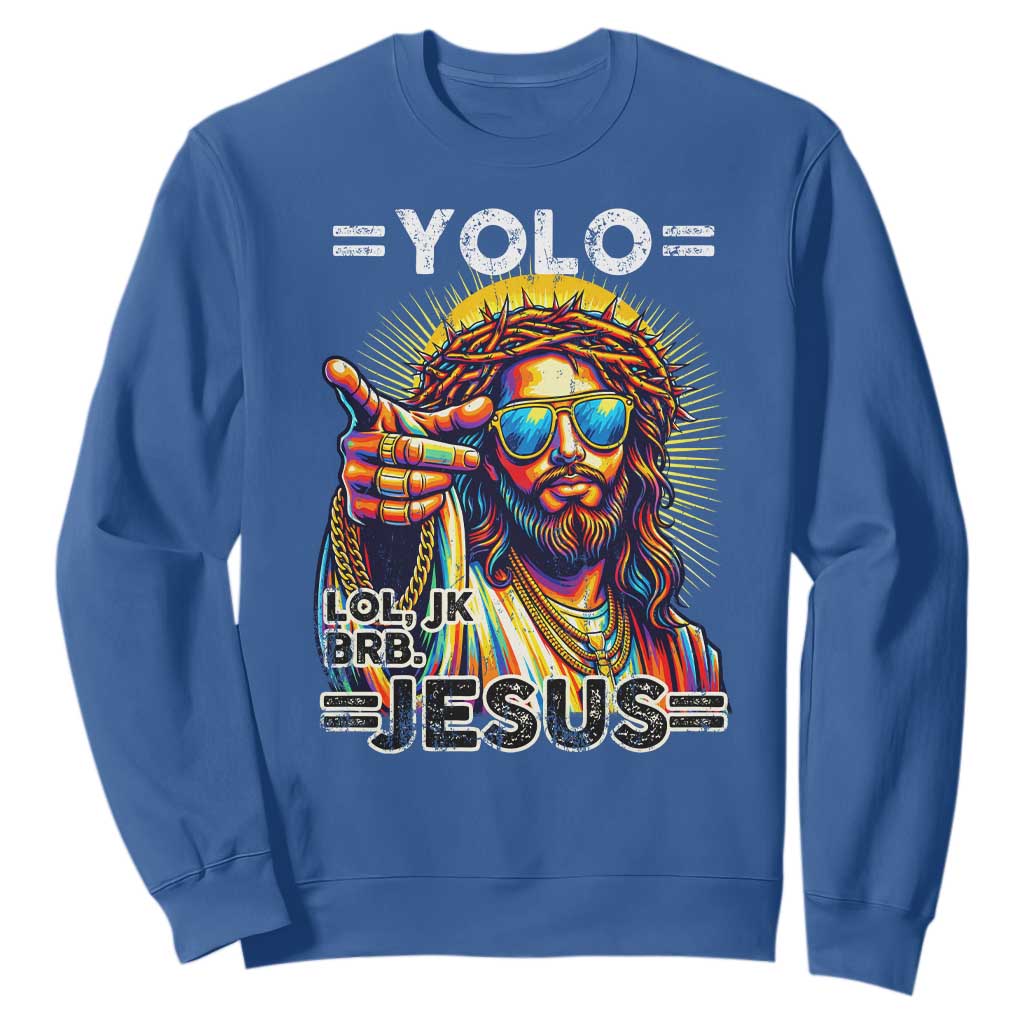 Funny Yolo Lol Jk BRB Christian Easter Sweatshirt Resurrection Jesus TS11 Royal Blue Print Your Wear