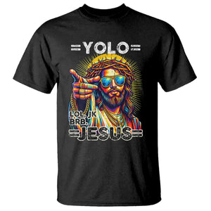 Funny Yolo Lol Jk BRB Christian Easter T Shirt Resurrection Jesus TS11 Black Print Your Wear