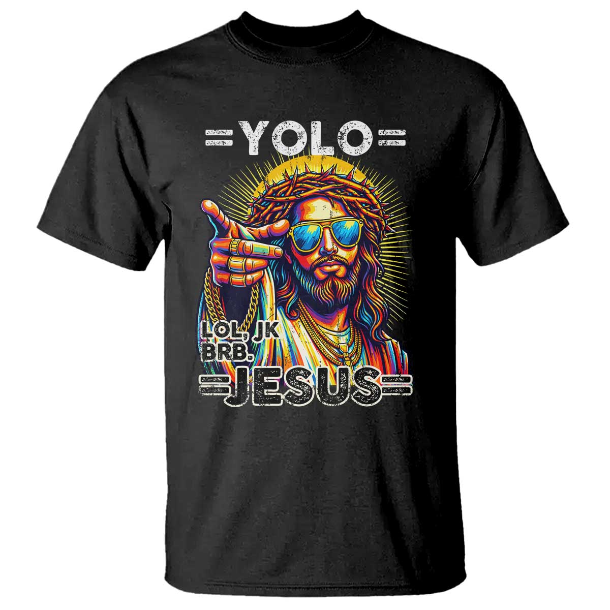 Funny Yolo Lol Jk BRB Christian Easter T Shirt Resurrection Jesus TS11 Black Print Your Wear