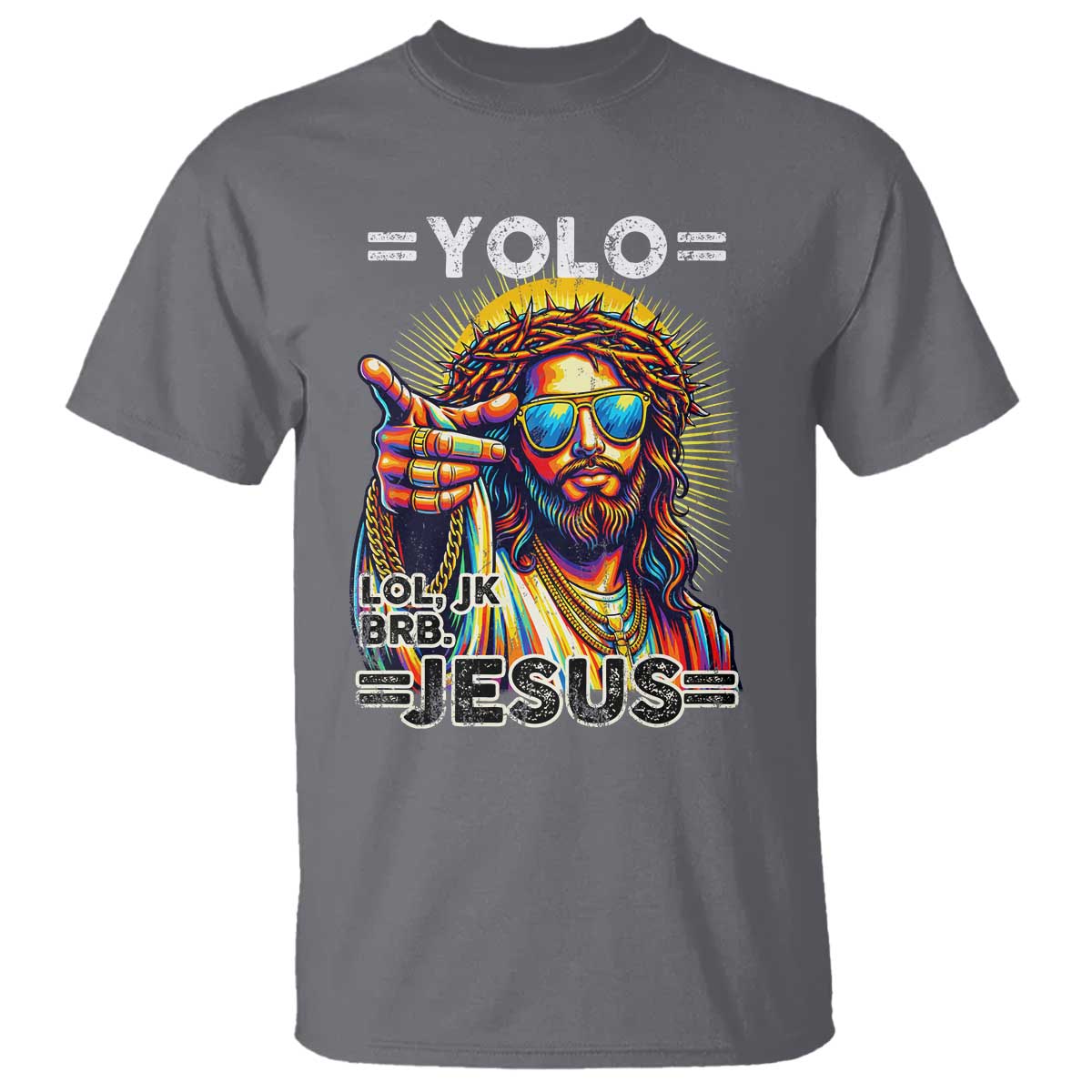 Funny Yolo Lol Jk BRB Christian Easter T Shirt Resurrection Jesus TS11 Charcoal Print Your Wear