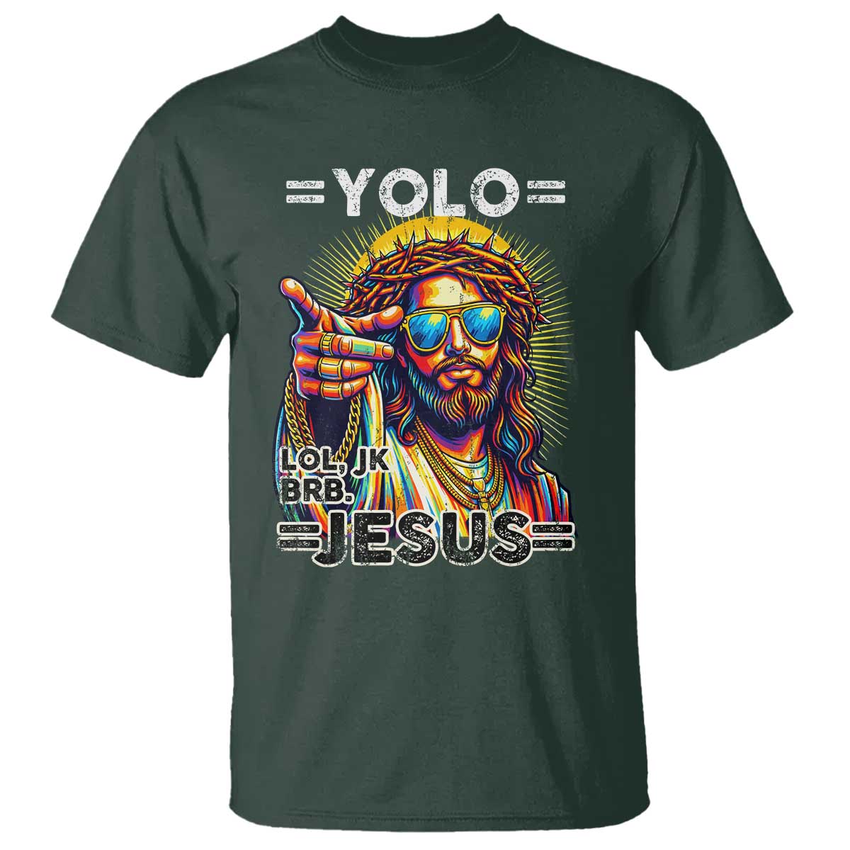 Funny Yolo Lol Jk BRB Christian Easter T Shirt Resurrection Jesus TS11 Dark Forest Green Print Your Wear