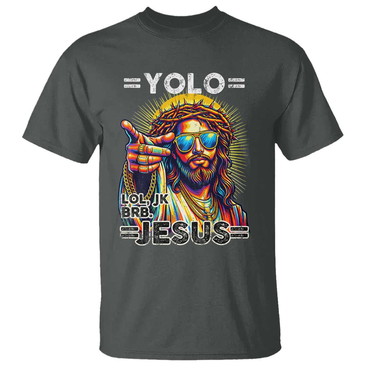 Funny Yolo Lol Jk BRB Christian Easter T Shirt Resurrection Jesus TS11 Dark Heather Print Your Wear