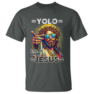 Funny Yolo Lol Jk BRB Christian Easter T Shirt Resurrection Jesus TS11 Dark Heather Print Your Wear
