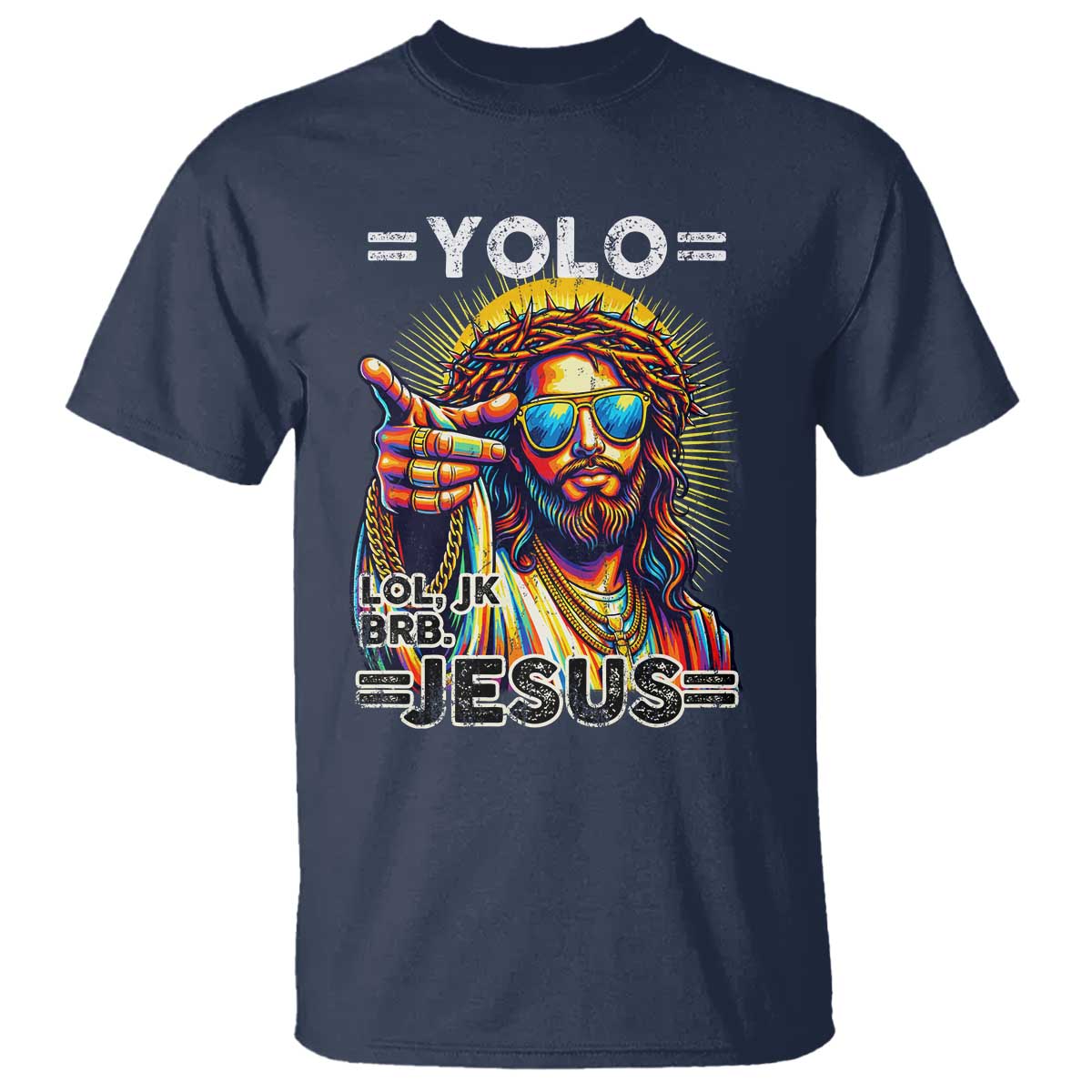 Funny Yolo Lol Jk BRB Christian Easter T Shirt Resurrection Jesus TS11 Navy Print Your Wear