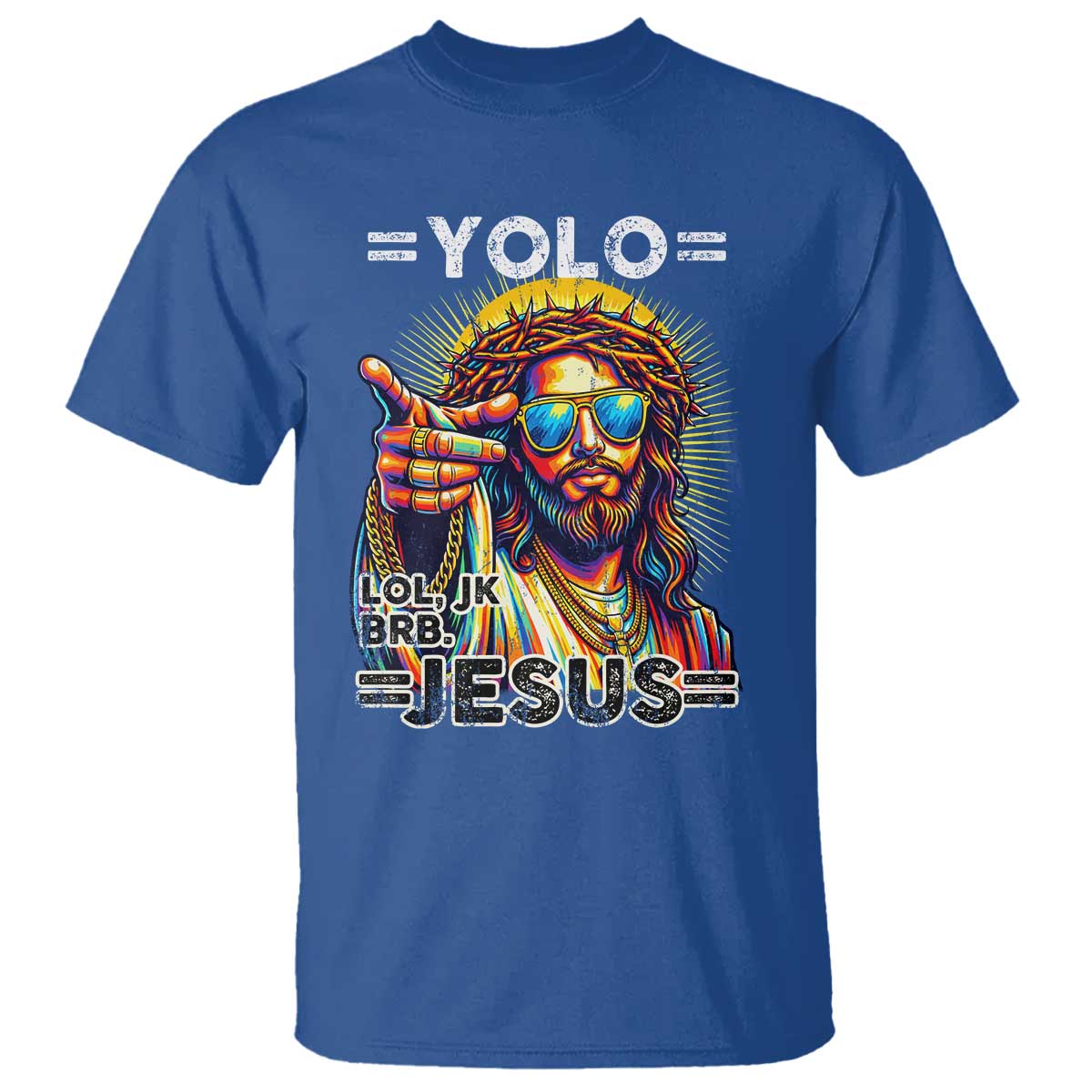 Funny Yolo Lol Jk BRB Christian Easter T Shirt Resurrection Jesus TS11 Royal Blue Print Your Wear
