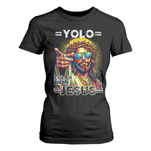 Funny Yolo Lol Jk BRB Christian Easter T Shirt For Women Resurrection Jesus TS11 Black Print Your Wear