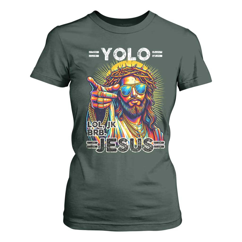 Funny Yolo Lol Jk BRB Christian Easter T Shirt For Women Resurrection Jesus TS11 Dark Forest Green Print Your Wear