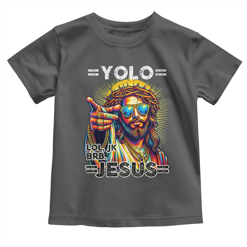 Funny Yolo Lol Jk BRB Christian Easter Toddler T Shirt Resurrection Jesus TS11 Dark Heather Print Your Wear