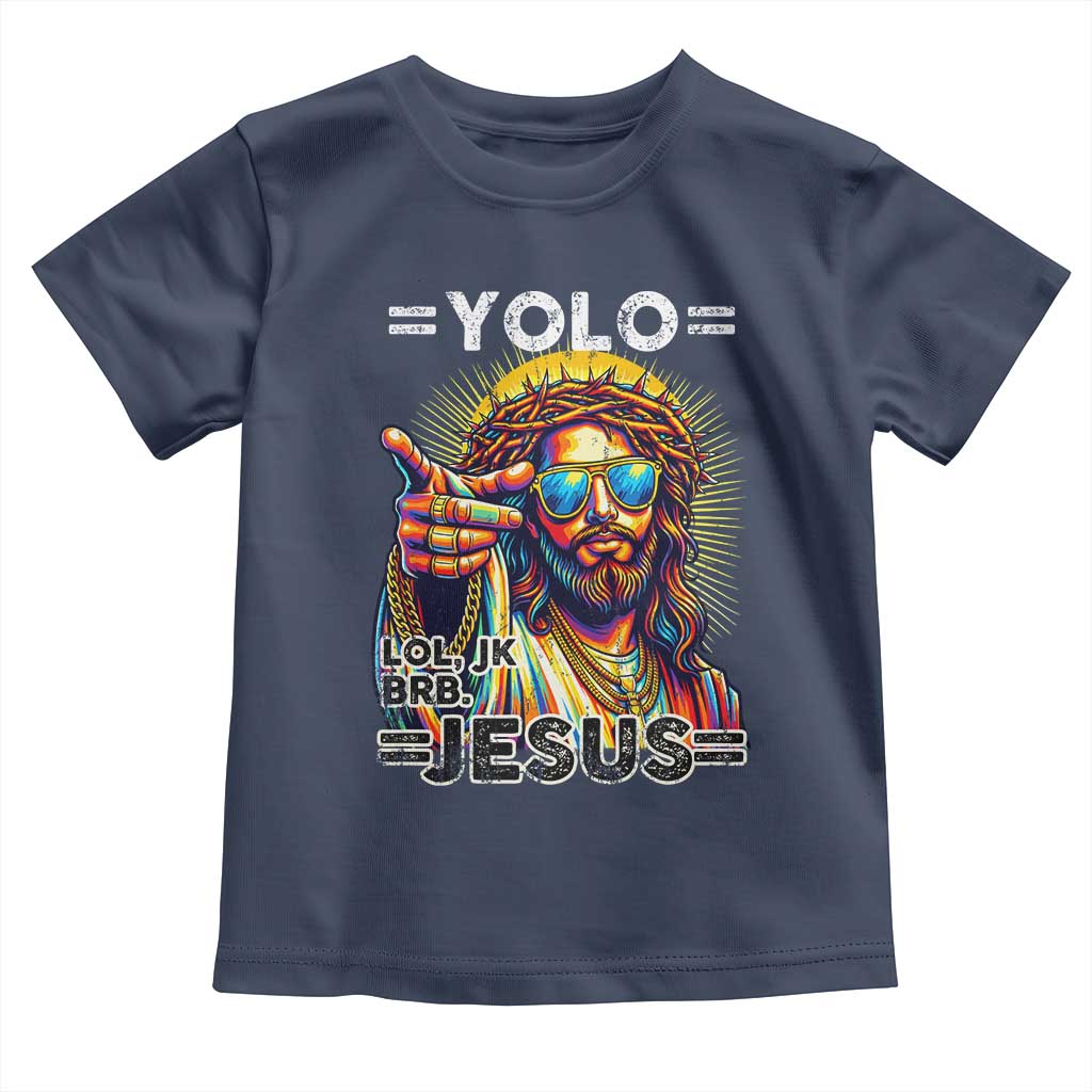 Funny Yolo Lol Jk BRB Christian Easter Toddler T Shirt Resurrection Jesus TS11 Navy Print Your Wear