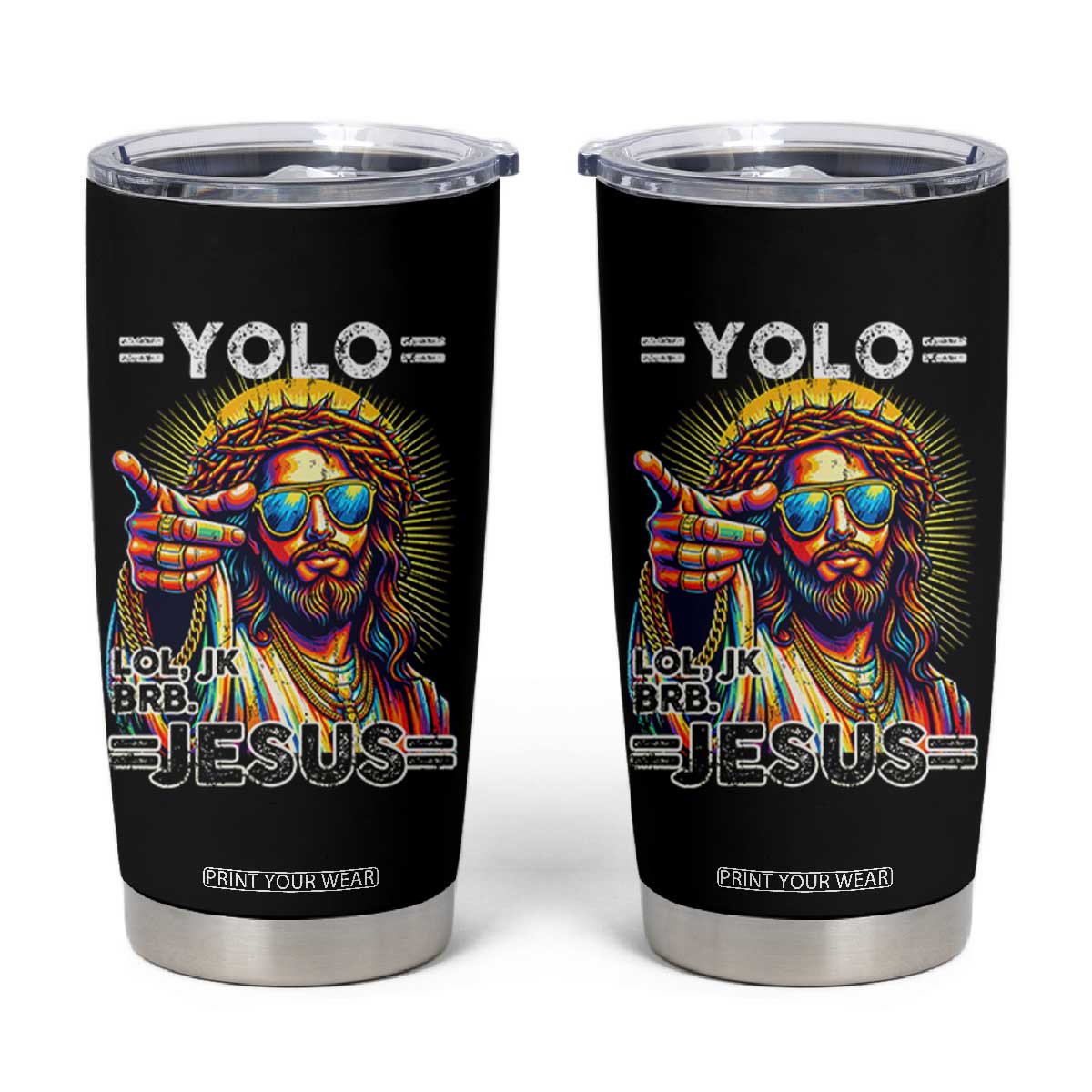 Funny Yolo Lol Jk BRB Christian Easter Tumbler Cup Resurrection Jesus TS11 Black Print Your Wear