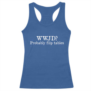 WWJD Probably Flip Tables Racerback Tank Top Christian Humor TS11 Royal Blue Print Your Wear