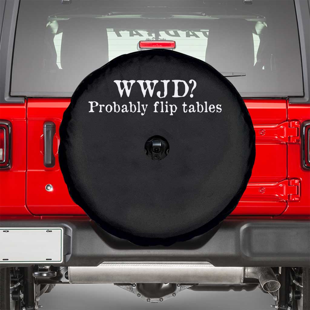 WWJD Probably Flip Tables Spare Tire Cover Christian Humor TS11 Black Print Your Wear