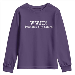 WWJD Probably Flip Tables Youth Sweatshirt Christian Humor TS11 Purple Print Your Wear