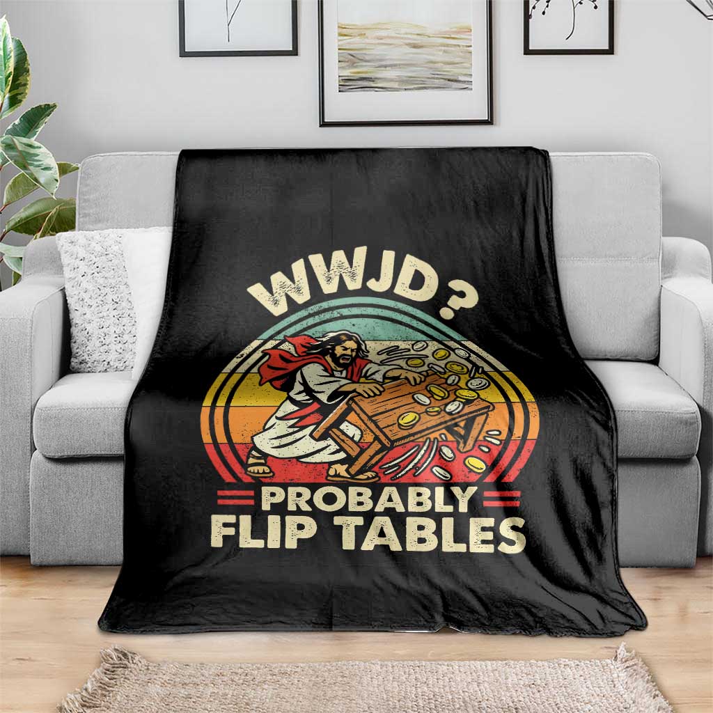 WWJD Probably Flip Tables Throw Blanket Retro Christian Humor TS11 Print Your Wear